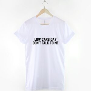 Low Carb Day Don't Talk To Me Carbs Shirt - Image 3