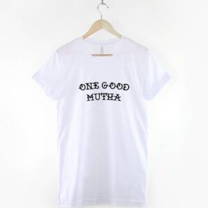 One Good Mother TShirt - Image 3