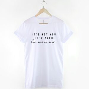 It's Not You It's Your Contour T-Shirt - Image 3