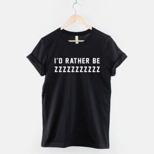 I'd Rather Be Catching Zeds Sleeping Shirt