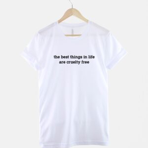 The Best Things In Life Are Cruelty Free T Shirt - Image 3