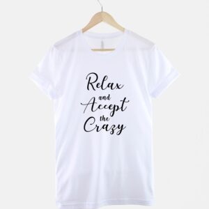 Relax And Accept The Crazy T-Shirt - Image 3