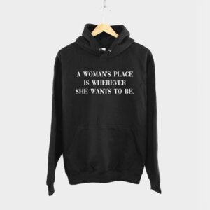 A Woman's Place Is Wherever She Wants To bE