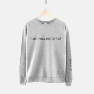 I'm Pretty Cool But I Cry A Lot Sweatshirt - Image 4