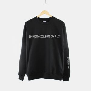 I'm Pretty Cool But I Cry A Lot Sweatshirt - Image 3